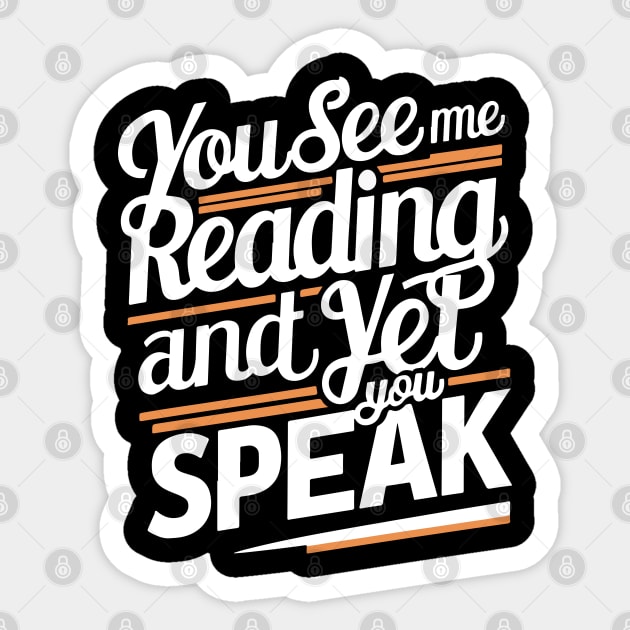 Funny You See Me Reading And Yet You Speak Sticker by SPIRITY